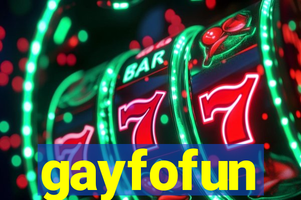 gayfofun