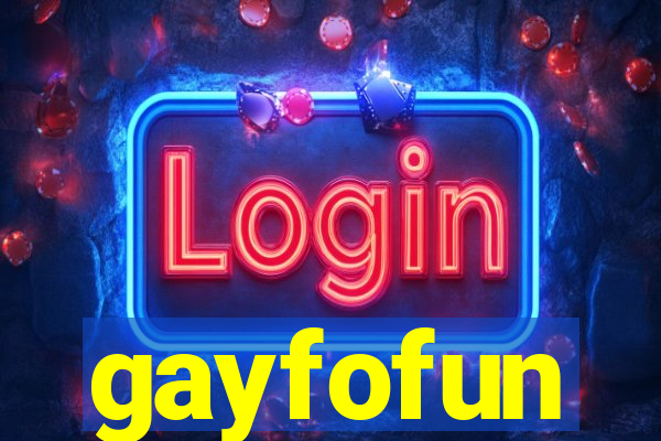 gayfofun