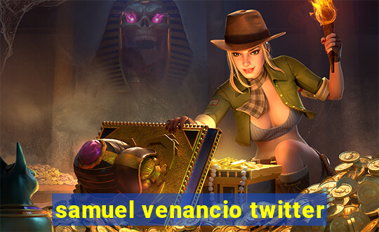 samuel venancio twitter