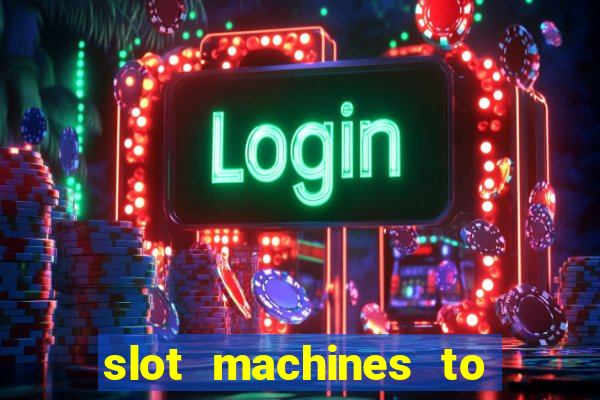 slot machines to play online