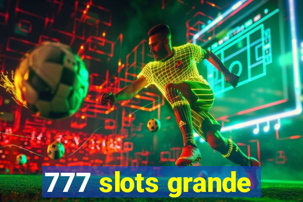 777 slots grande