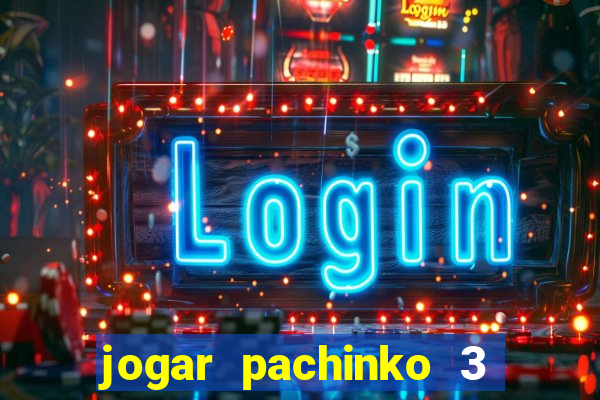 jogar pachinko 3 casino online do brasil