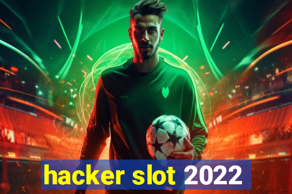 hacker slot 2022