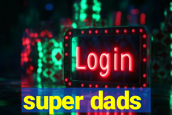 super dads