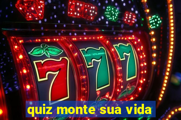 quiz monte sua vida