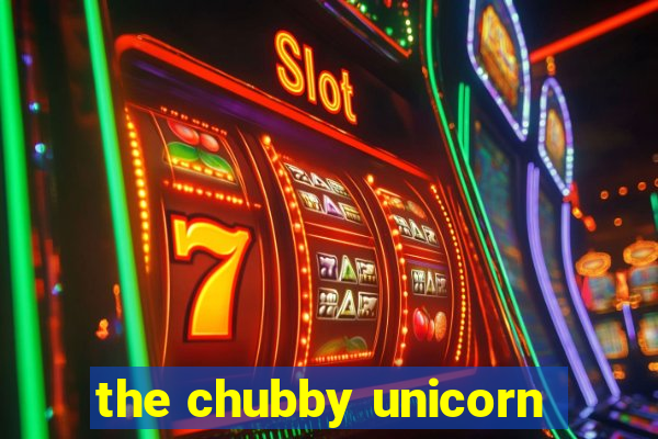 the chubby unicorn