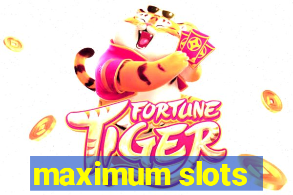 maximum slots