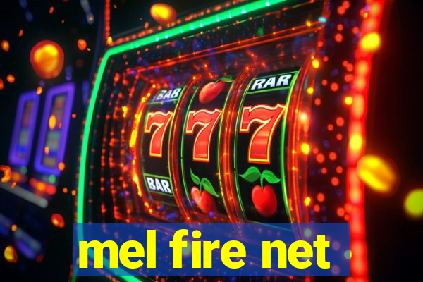 mel fire net