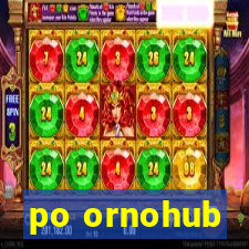 po ornohub