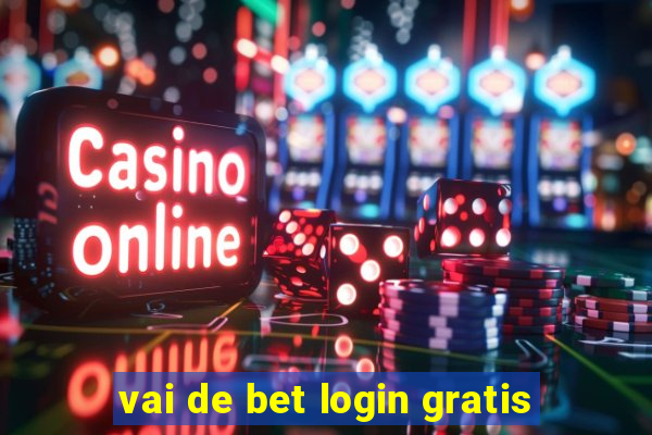 vai de bet login gratis