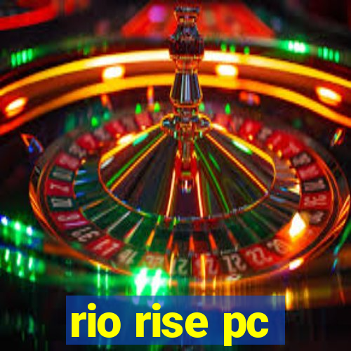 rio rise pc