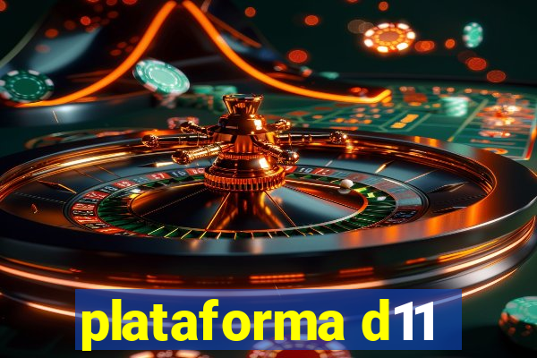 plataforma d11