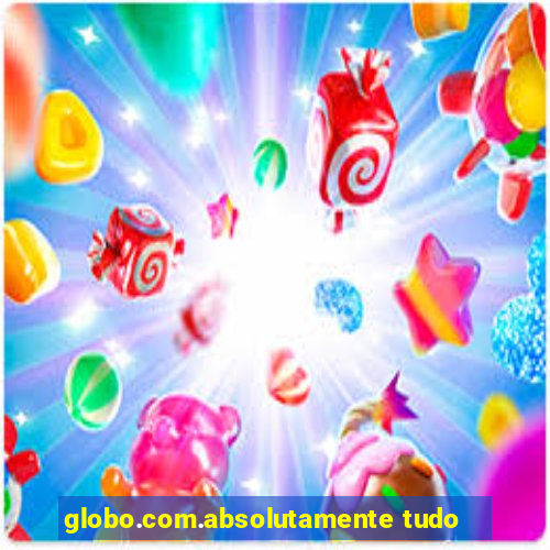 globo.com.absolutamente tudo