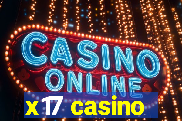 x17 casino