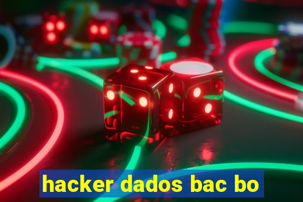 hacker dados bac bo