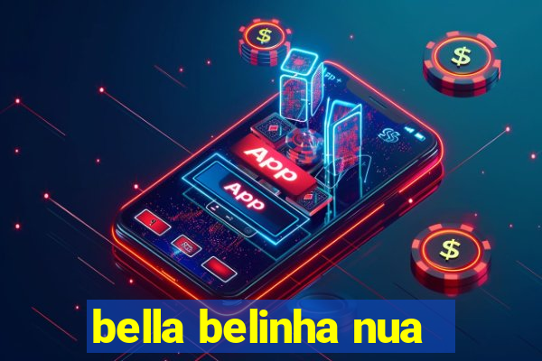 bella belinha nua