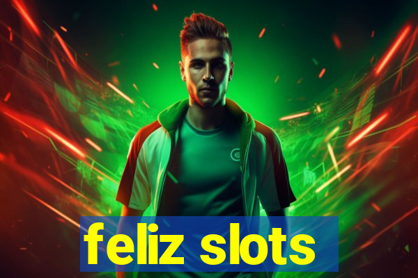 feliz slots