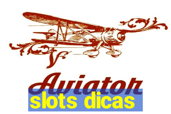 slots dicas