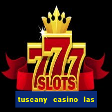 tuscany casino las vegas nv