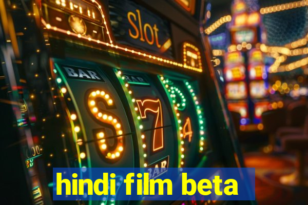 hindi film beta