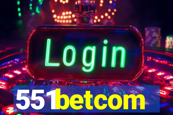 551betcom