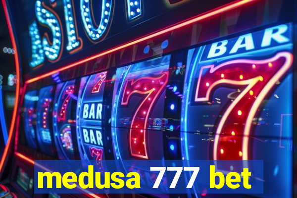 medusa 777 bet