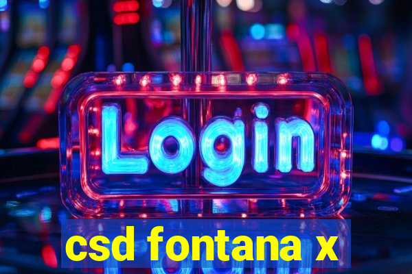 csd fontana x