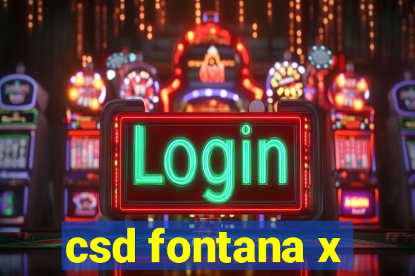 csd fontana x