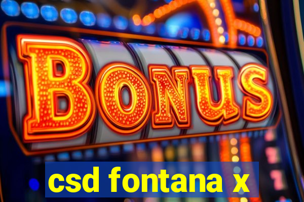 csd fontana x