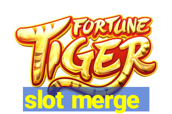 slot merge