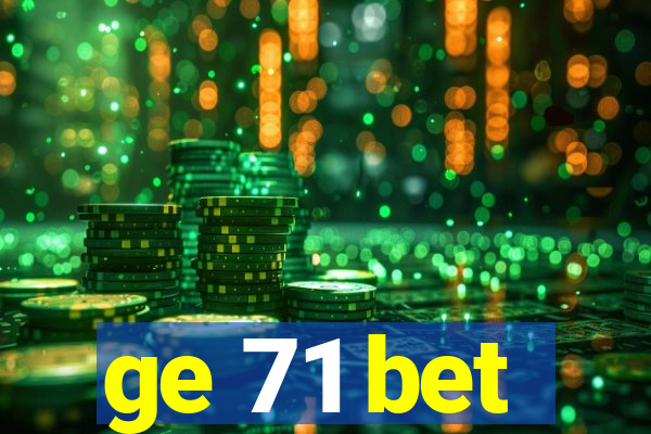 ge 71 bet