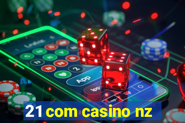 21 com casino nz