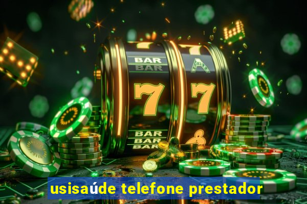 usisaúde telefone prestador