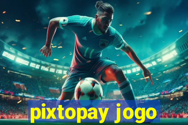 pixtopay jogo