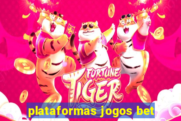 plataformas jogos bet