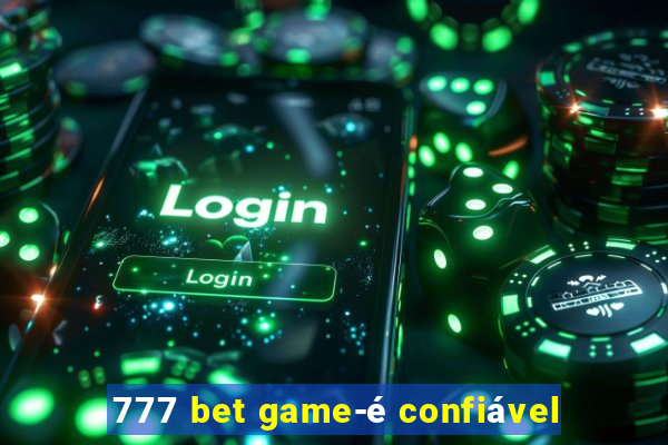 777 bet game-é confiável