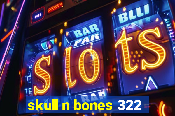 skull n bones 322