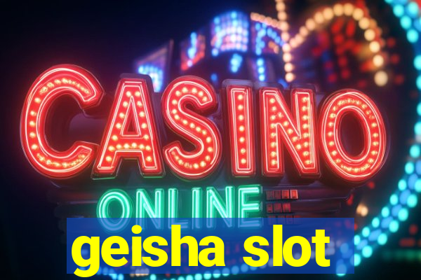 geisha slot