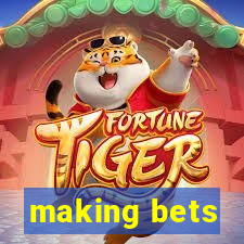 making bets