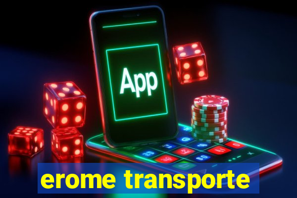 erome transporte