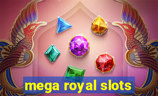 mega royal slots