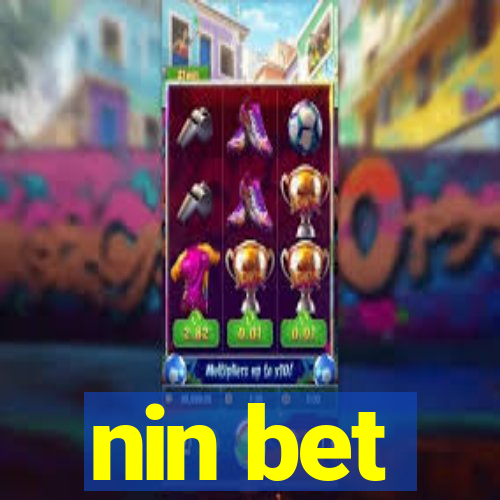 nin bet