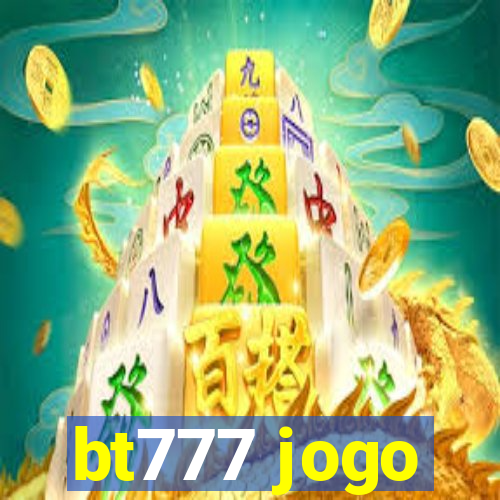 bt777 jogo