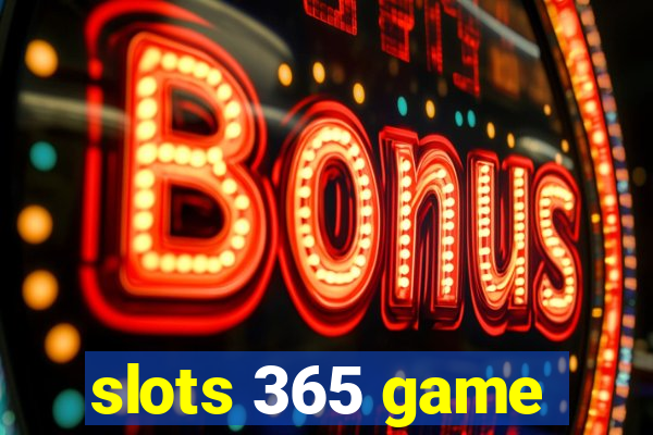 slots 365 game