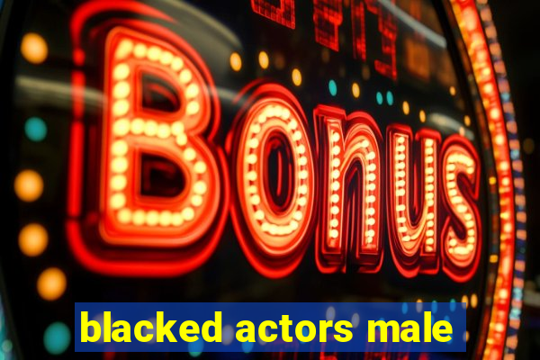 blacked actors male