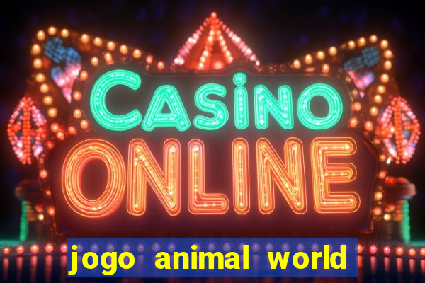 jogo animal world paga mesmo