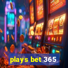 plays bet 365