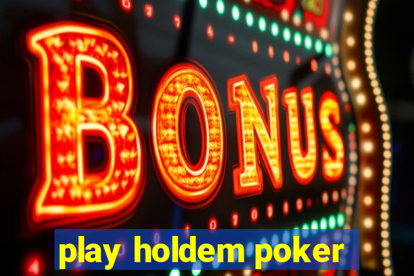 play holdem poker