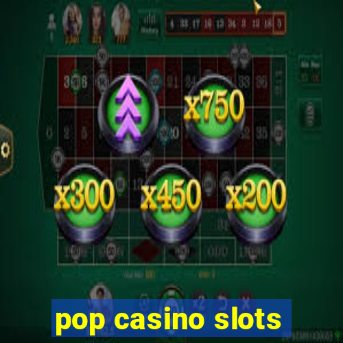 pop casino slots