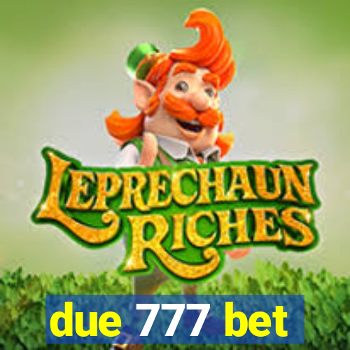 due 777 bet